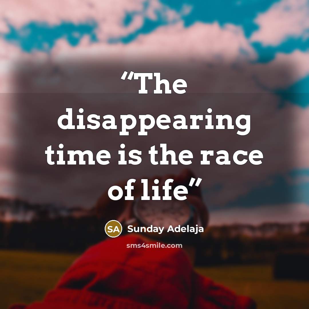 “The disappearing time is the race of life” quote by Sunday Adelaja