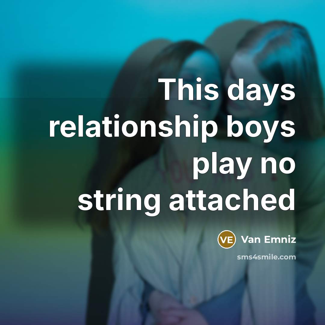 “This days relationship boys play no string attached” quote by Van Emniz