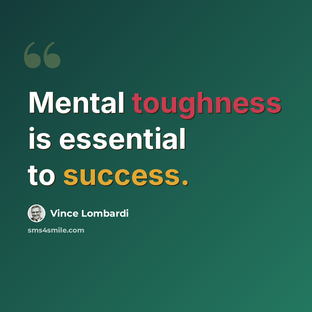 “Mental toughness is essential to success.” quote by Vince Lombardi