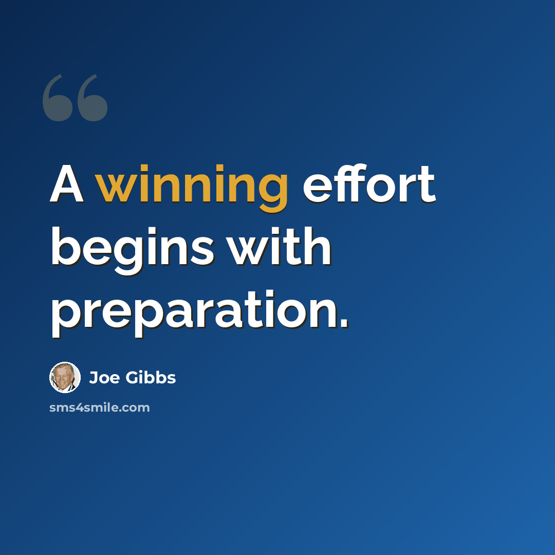 “A winning effort begins with preparation.” quote by Joe Gibbs