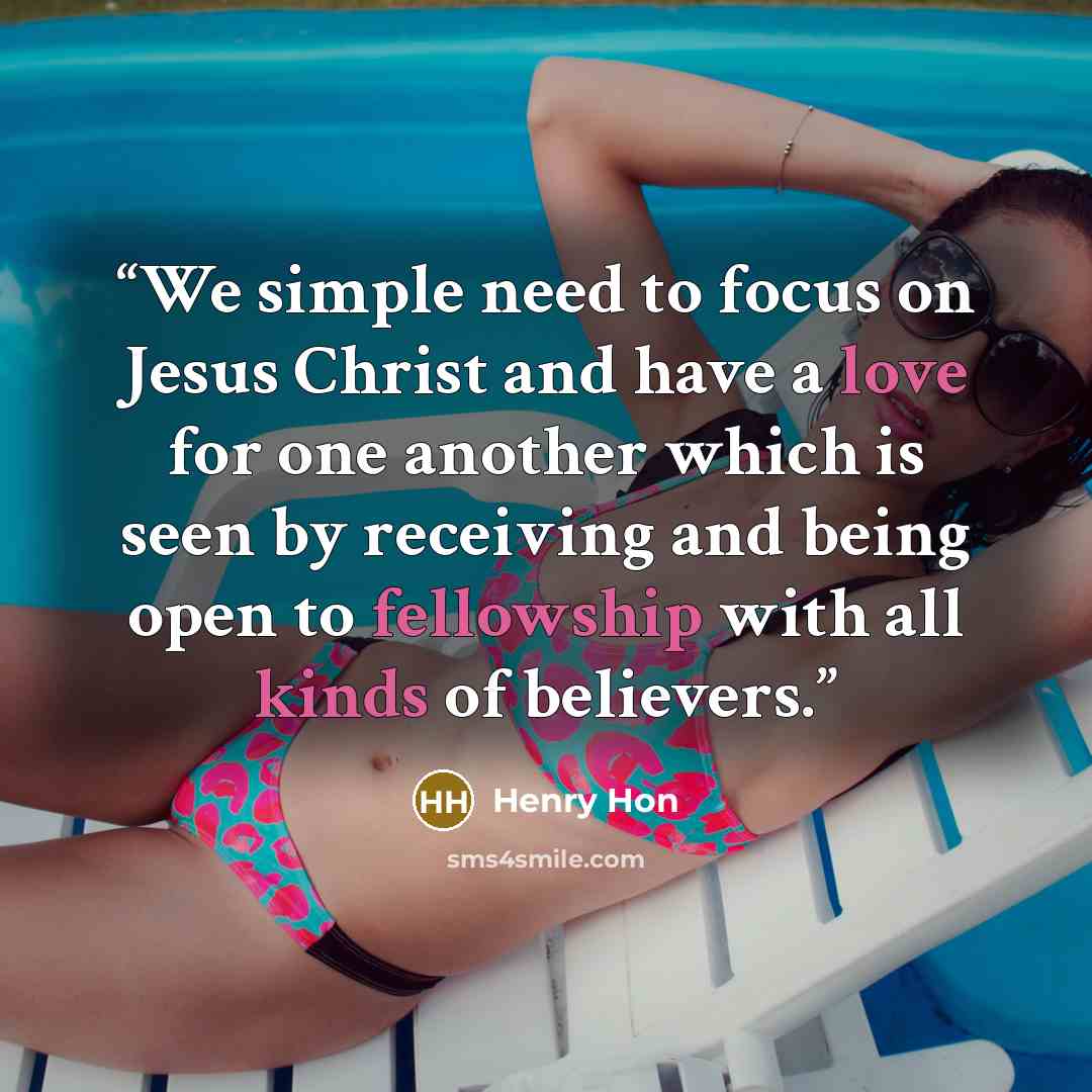 “We simple need to focus on Jesus Christ and have a love for one another which is seen by receiving and being open to fellowship with all kinds of believers.” quote by Henry Hon