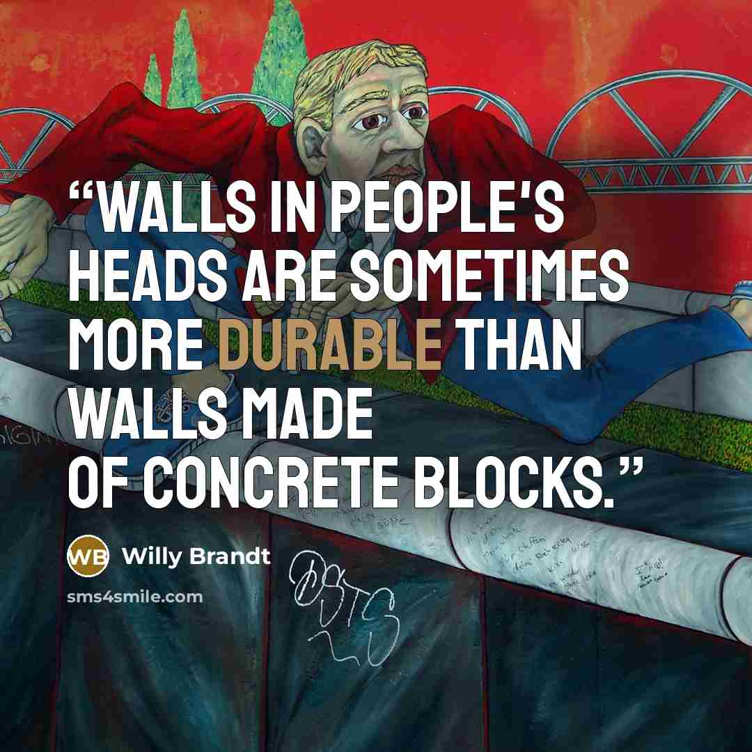 “Walls in people's heads are sometimes more durable than walls made of concrete blocks.” quote by Willy Brandt