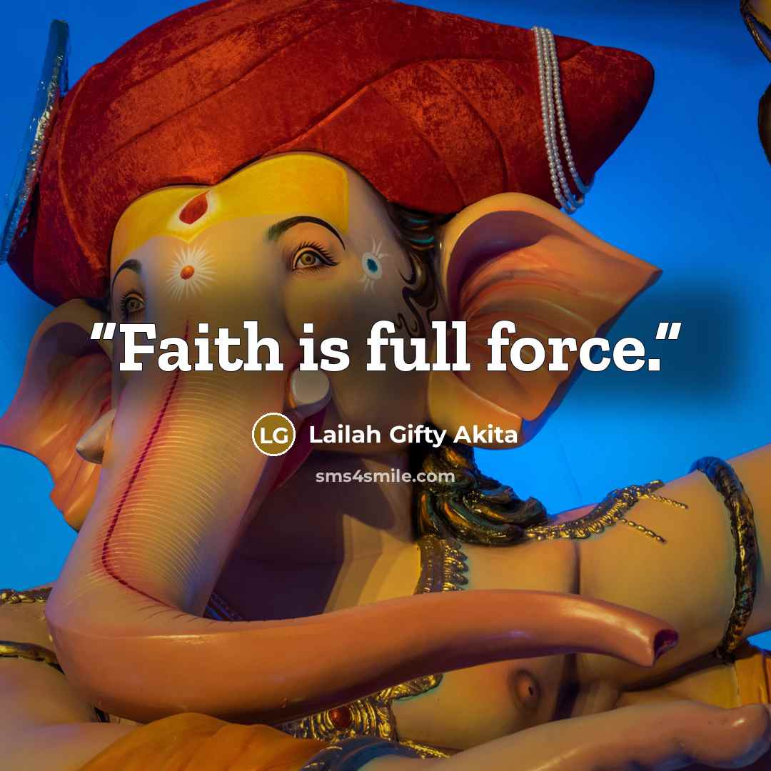 “Faith is full force.” quote by Lailah Gifty Akita