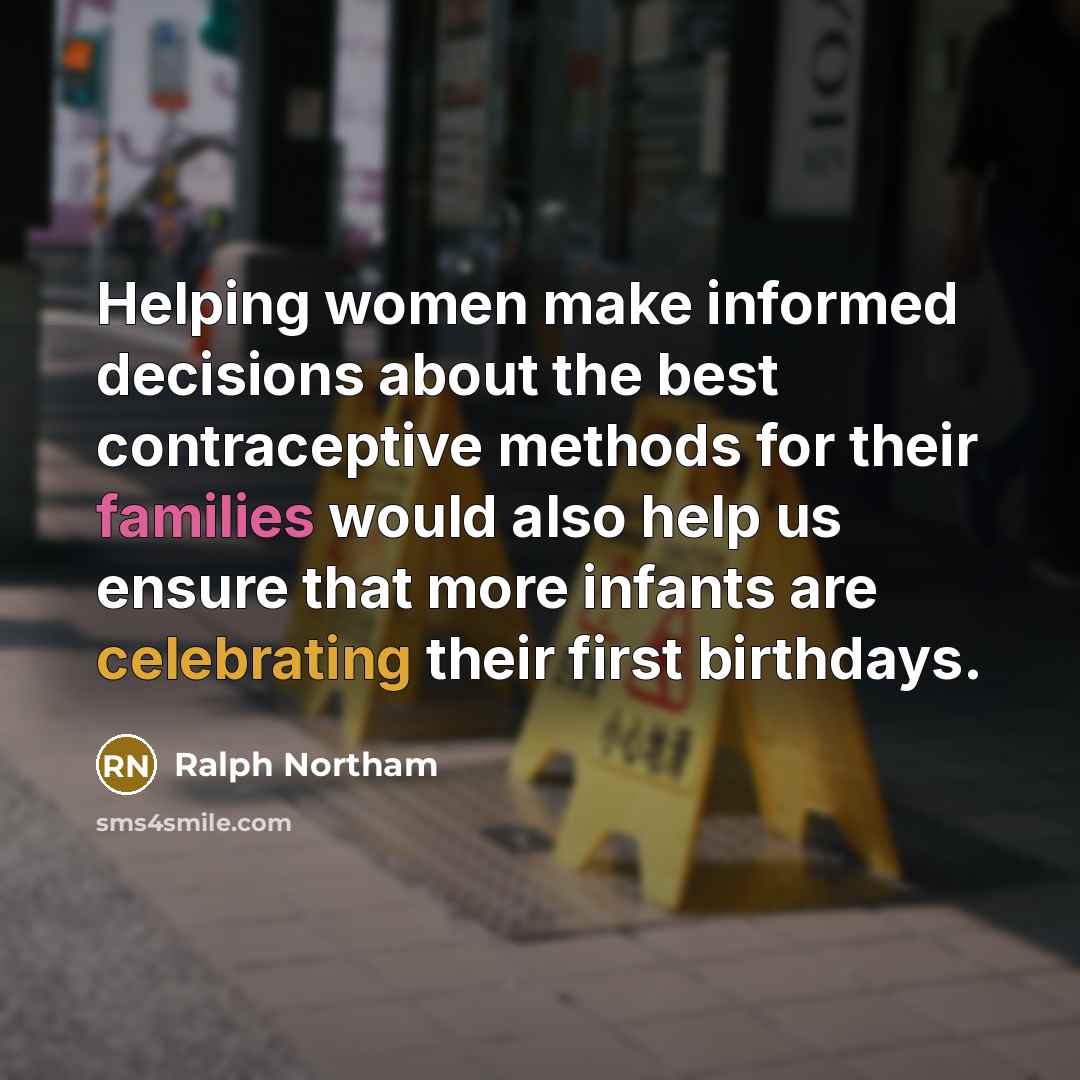 “Helping women make informed decisions about the best contraceptive methods for their families would also help us ensure that more infants are celebrating their first birthdays.” quote by Ralph Northam