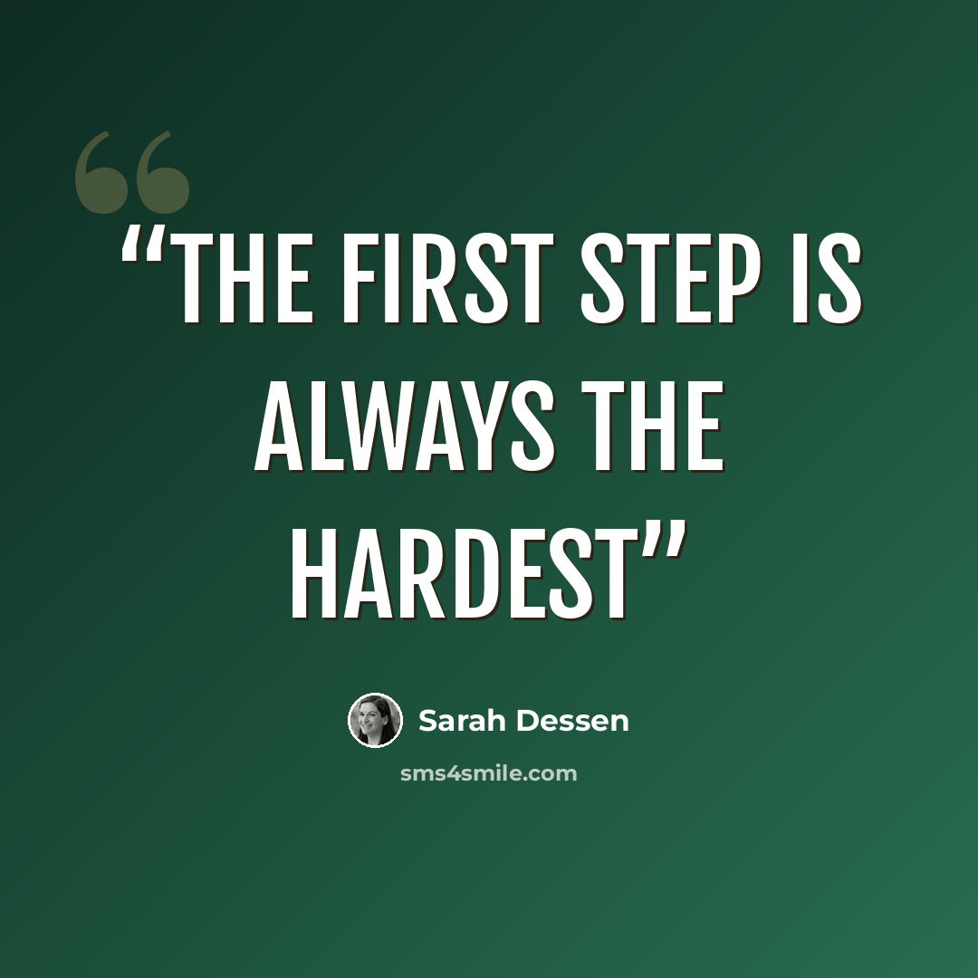 “The first step is always the hardest” quote by Sarah Dessen