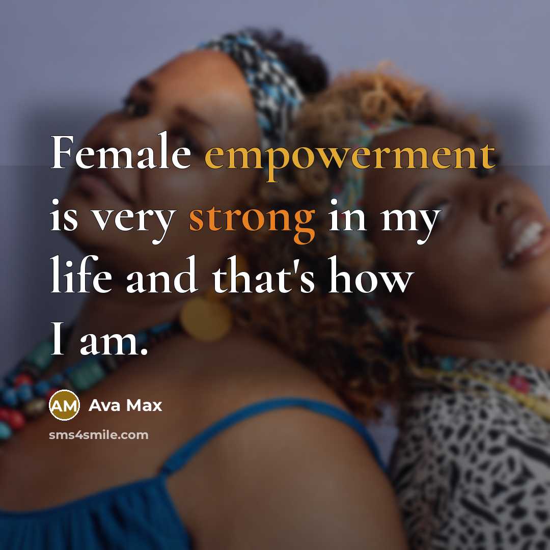 “Female empowerment is very strong in my life and that's how I am.” quote by Ava Max