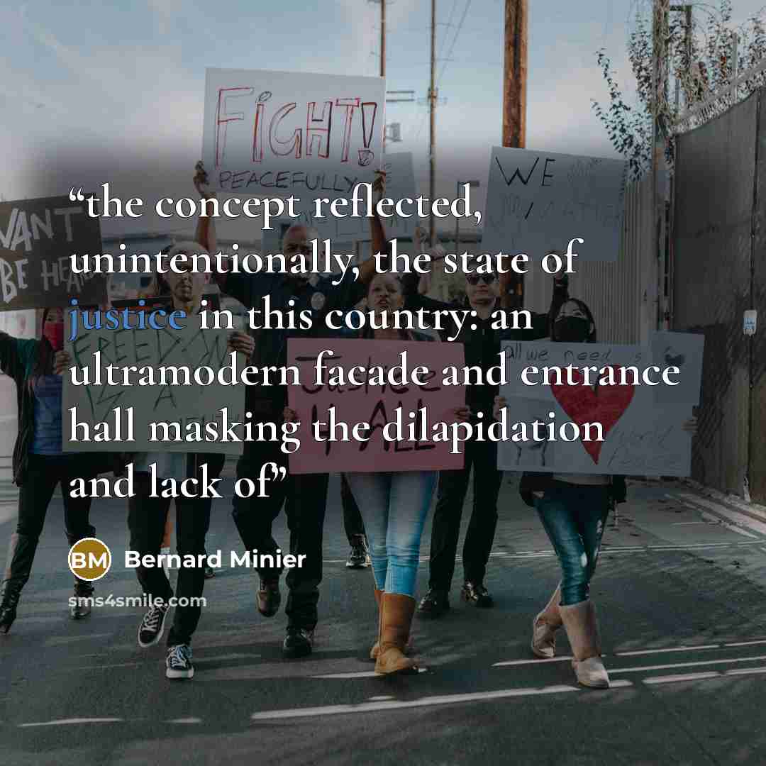 “the concept reflected, unintentionally, the state of justice in this country: an ultramodern facade and entrance hall masking the dilapidation and lack of” quote by Bernard Minier