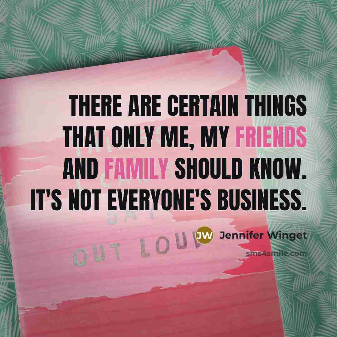 “There are certain things that only me, my friends and family should know. It's not everyone's business.” quote by Jennifer Winget