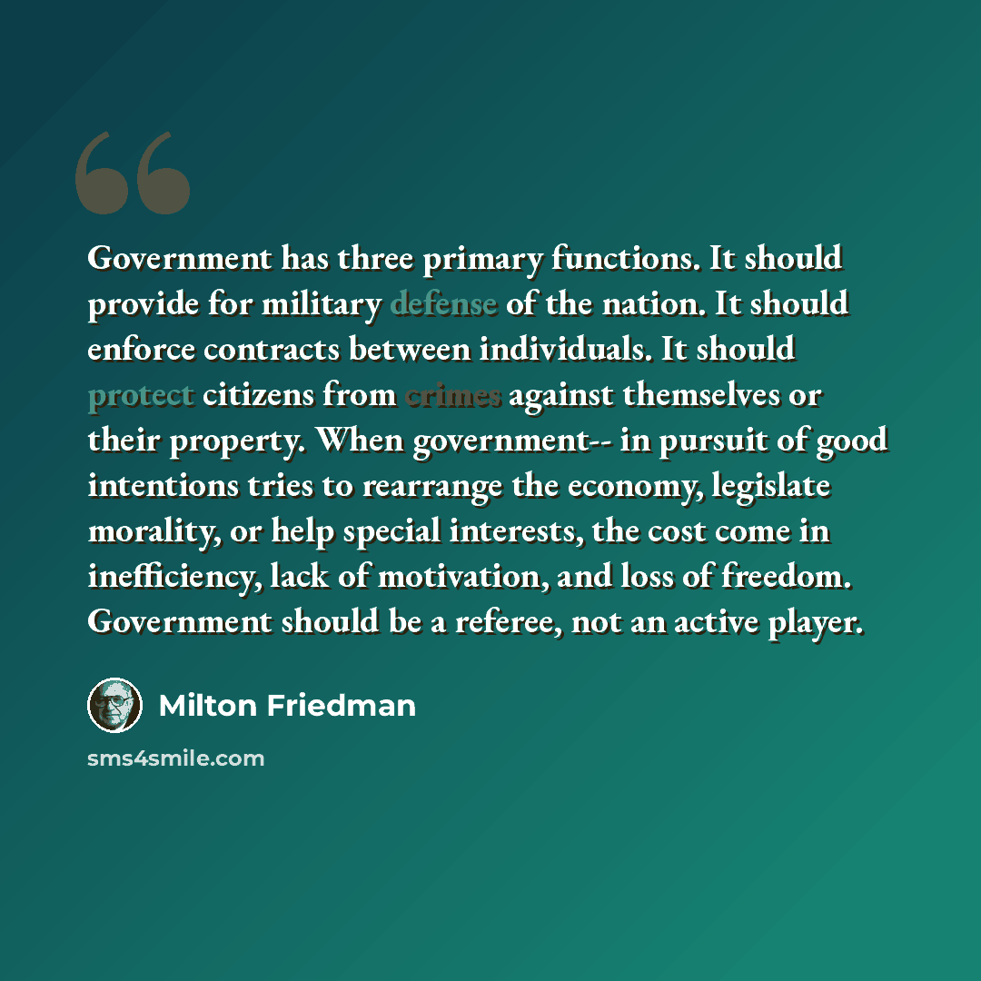 “Government has three primary functions. It should provide for military defense of the nation. It should enforce contracts between individuals. It should protect citizens from crimes against themselves or their property. When government-- in pursuit of good intentions tries to rearrange the…” quote by Milton Friedman