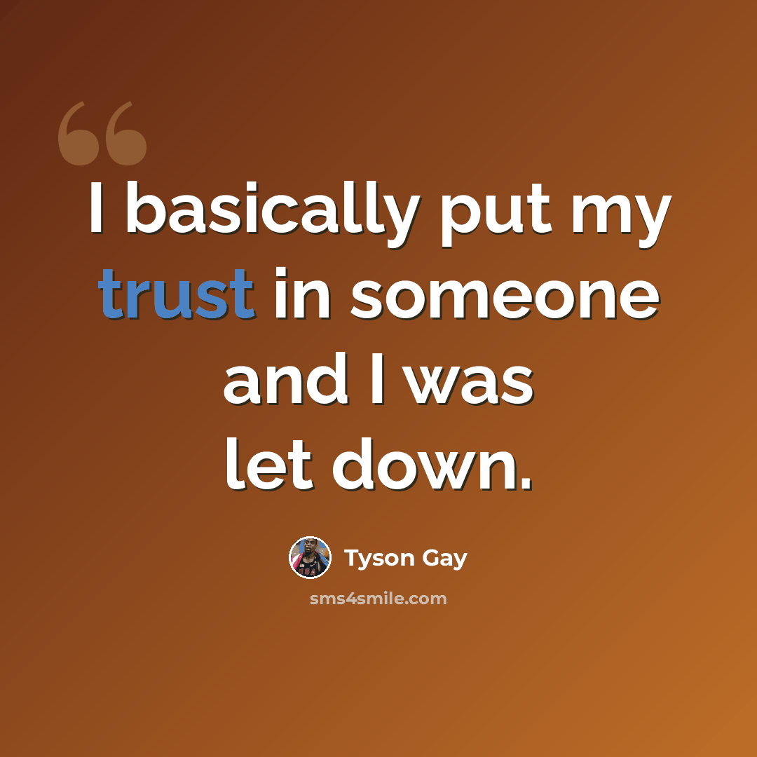 “I basically put my trust in someone and I was let down.” quote by Tyson Gay