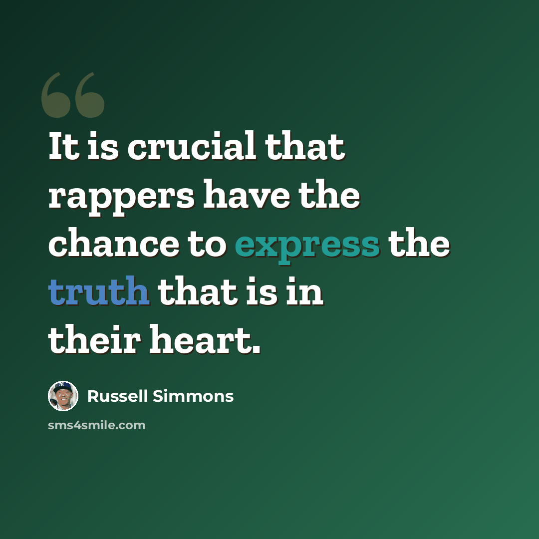 “It is crucial that rappers have the chance to express the truth that is in their heart.” quote by Russell Simmons