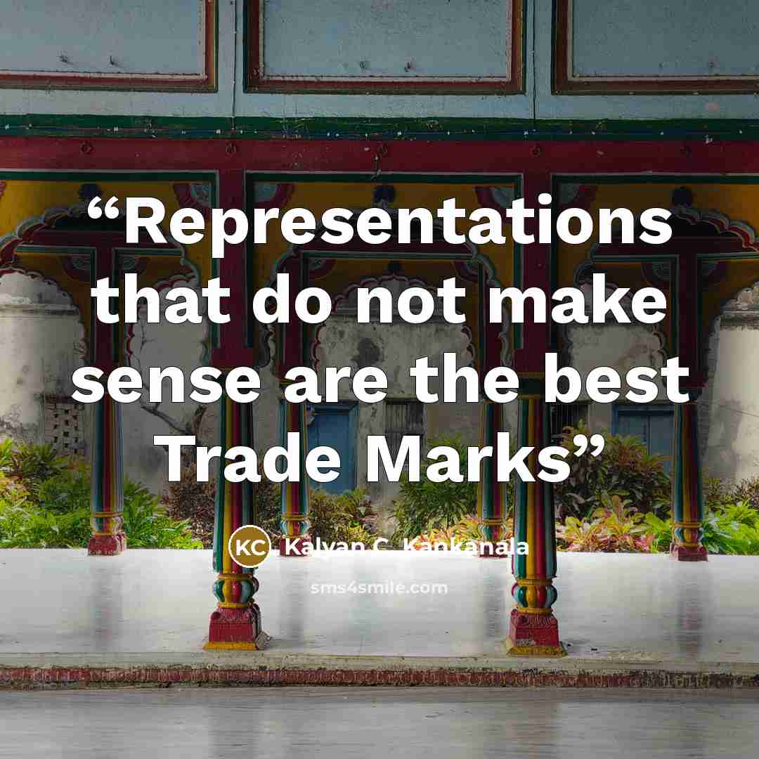 “Representations that do not make sense are the best Trade Marks” quote by Kalyan C. Kankanala
