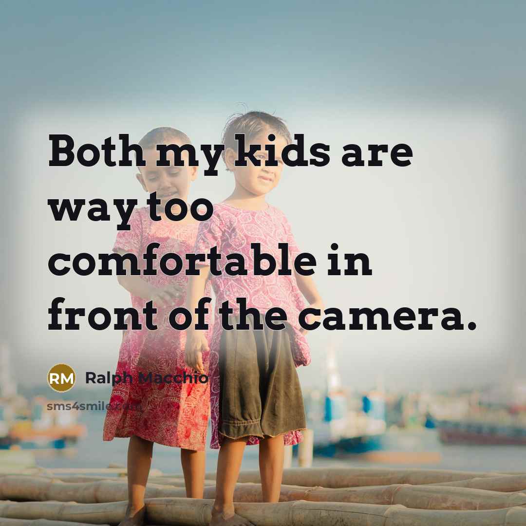 “Both my kids are way too comfortable in front of the camera.” quote by Ralph Macchio