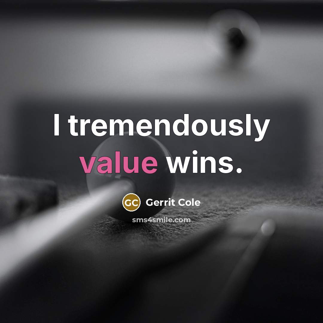 “I tremendously value wins.” quote by Gerrit Cole