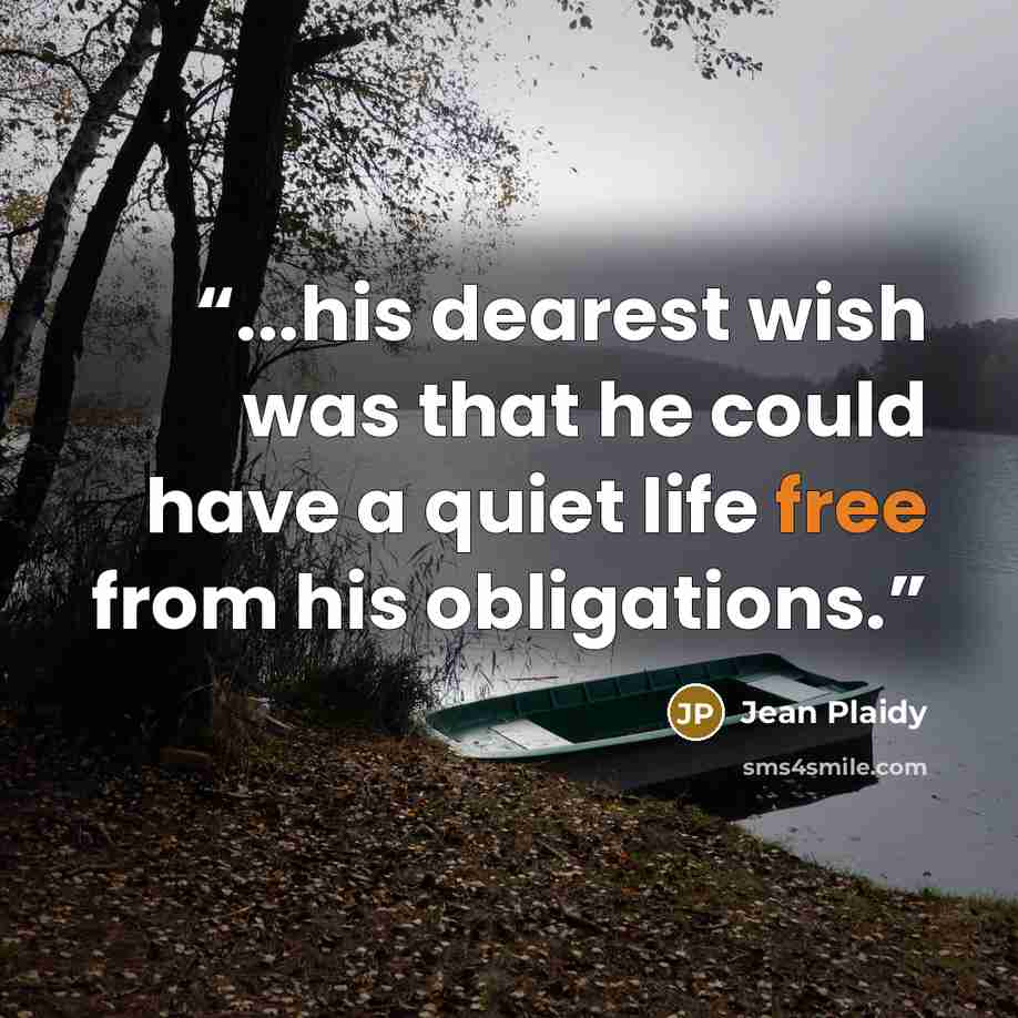 “...his dearest wish was that he could have a quiet life free from his obligations.” quote by Jean Plaidy