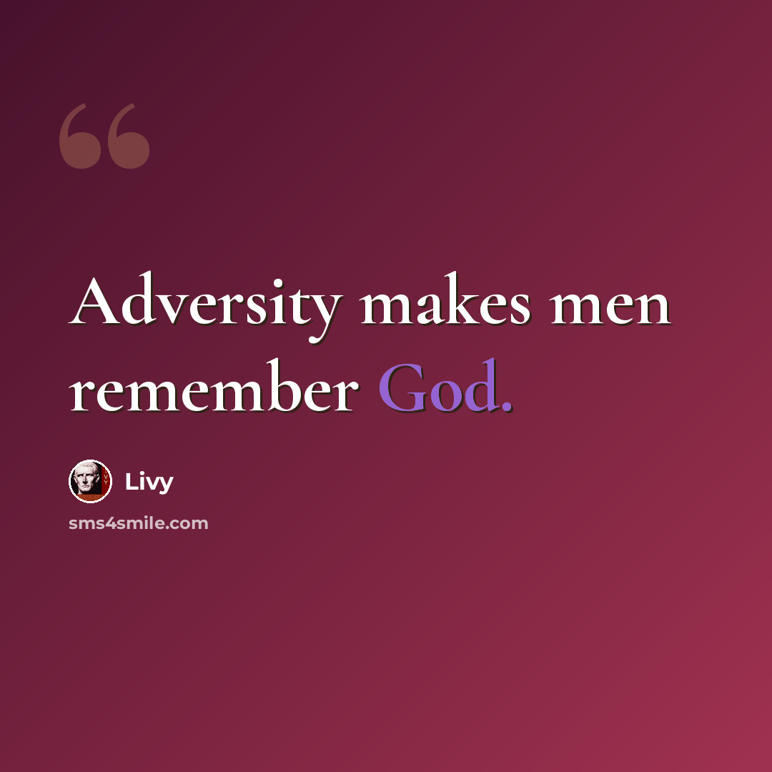 “Adversity makes men remember God.” quote by Livy