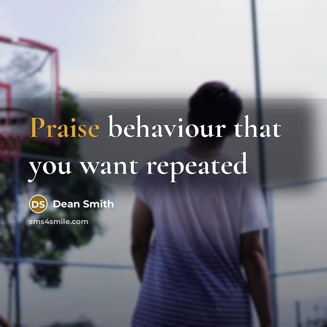 “Praise behaviour that you want repeated” quote by Dean Smith