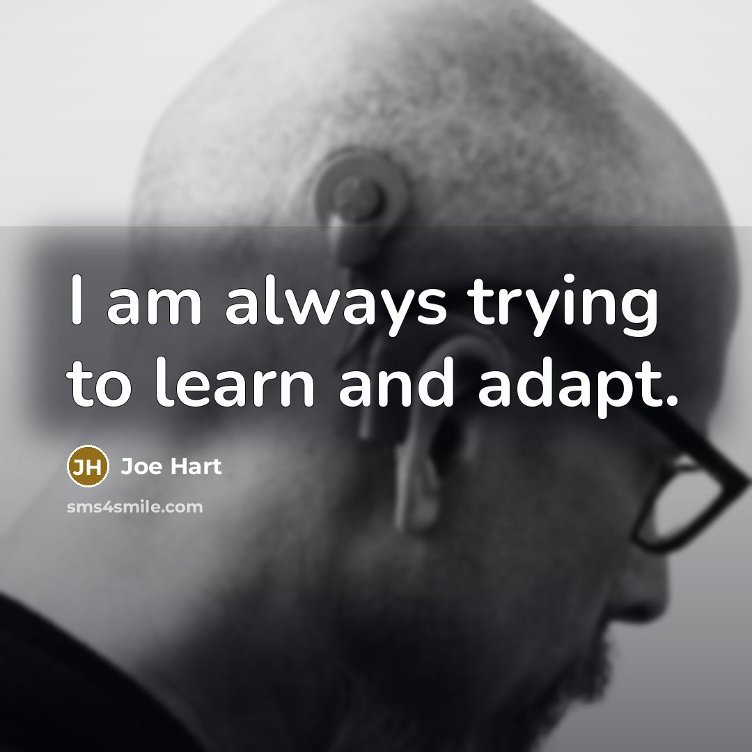 “I am always trying to learn and adapt.” quote by Joe Hart