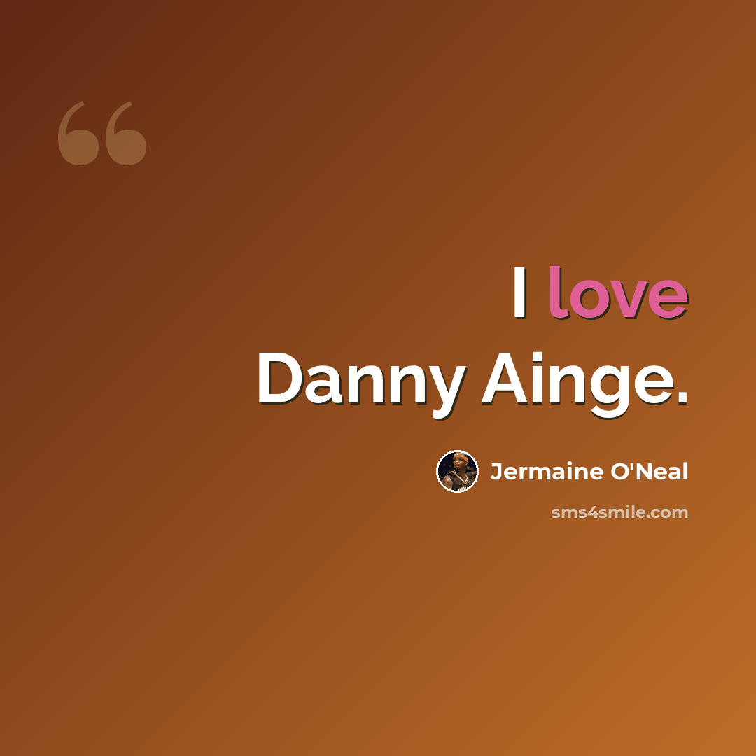 “I love Danny Ainge.” quote by Jermaine O'Neal