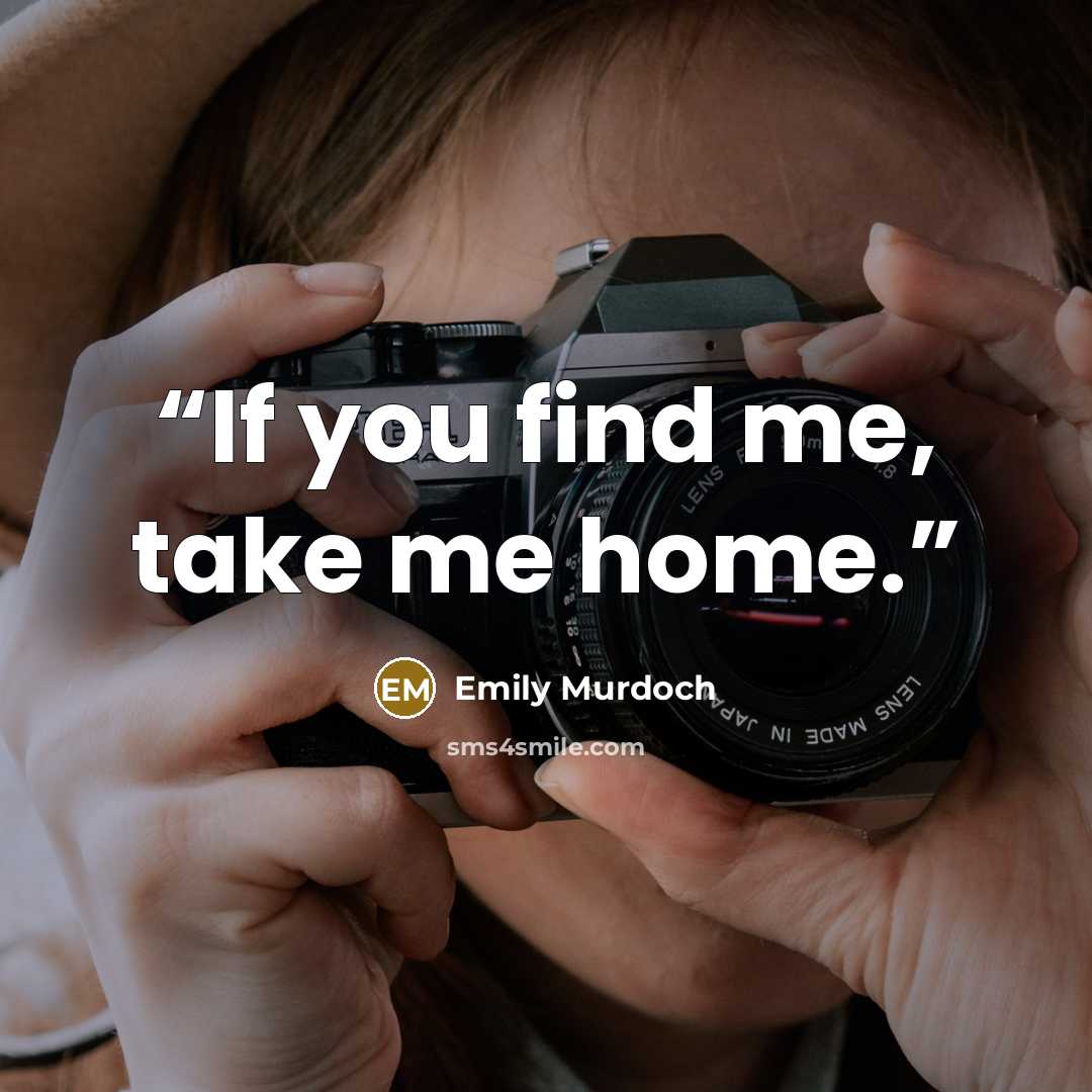 “If you find me, take me home.” quote by Emily Murdoch