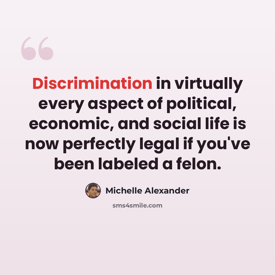 “Discrimination in virtually every aspect of political, economic, and social life is now perfectly legal if you've been labeled a felon.” quote by Michelle Alexander
