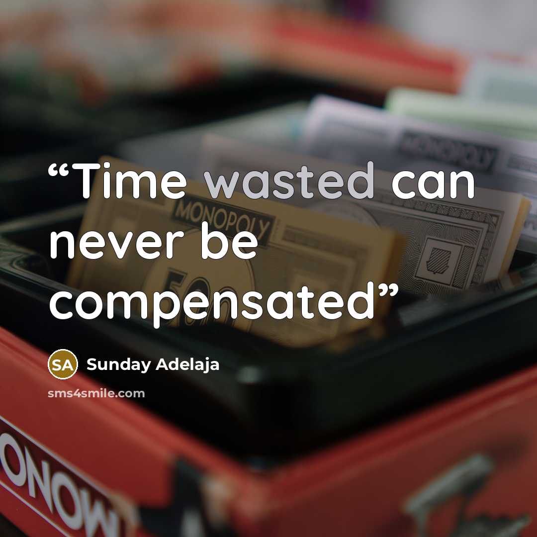 “Time wasted can never be compensated” quote by Sunday Adelaja