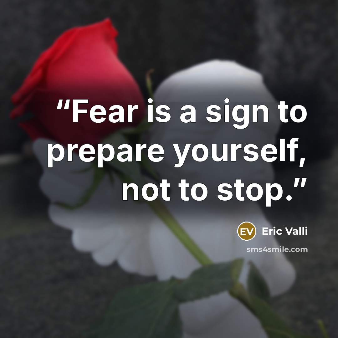 “Fear is a sign to prepare yourself, not to stop.” quote by Eric Valli