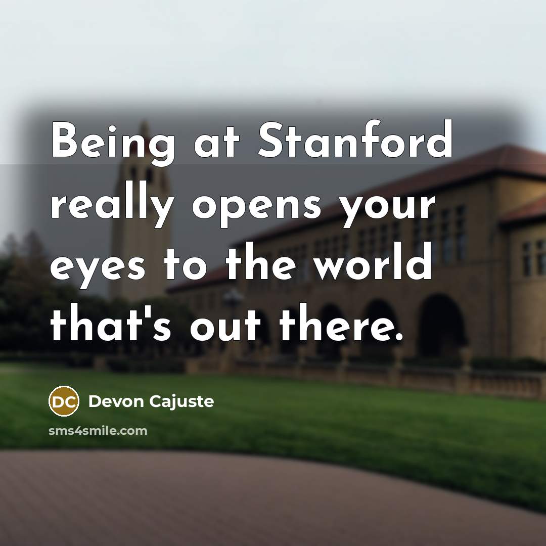 “Being at Stanford really opens your eyes to the world that's out there.” quote by Devon Cajuste