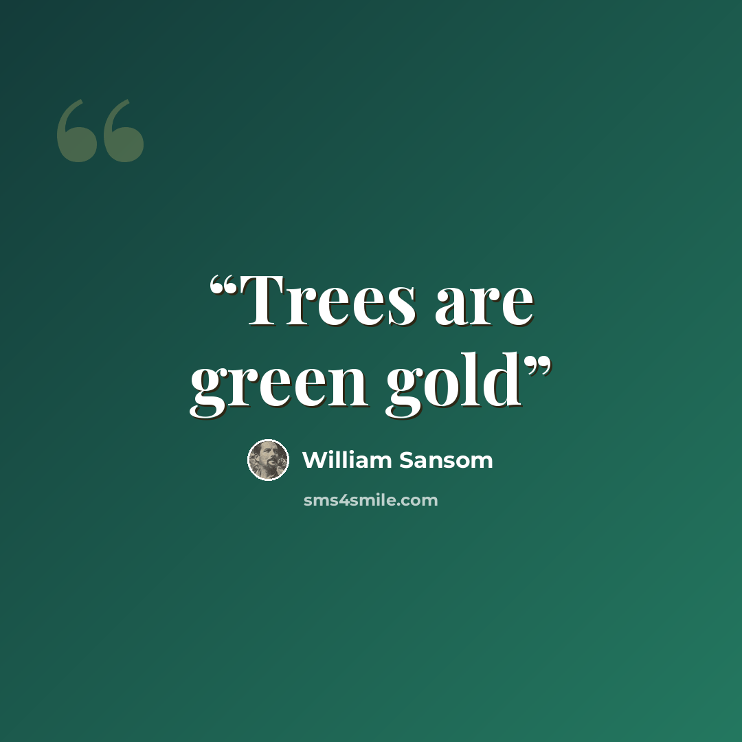 “Trees are green gold” quote by William Sansom