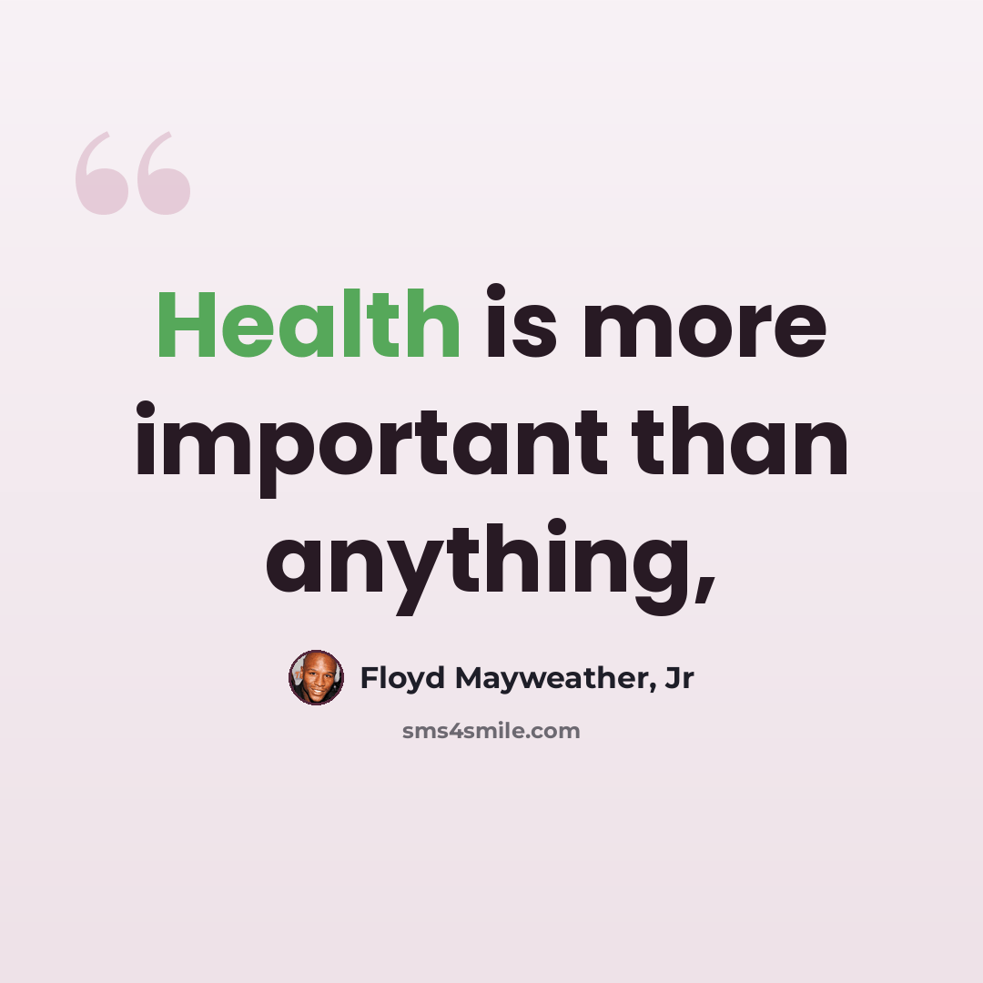 “Health is more important than anything,” quote by Floyd Mayweather, Jr