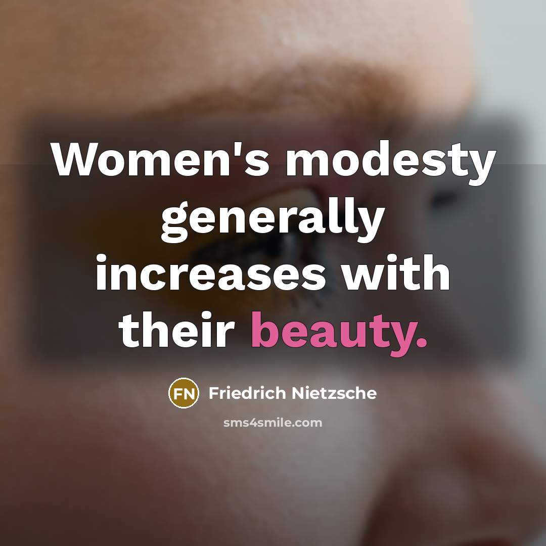 “Women's modesty generally increases with their beauty.” quote by Friedrich Nietzsche