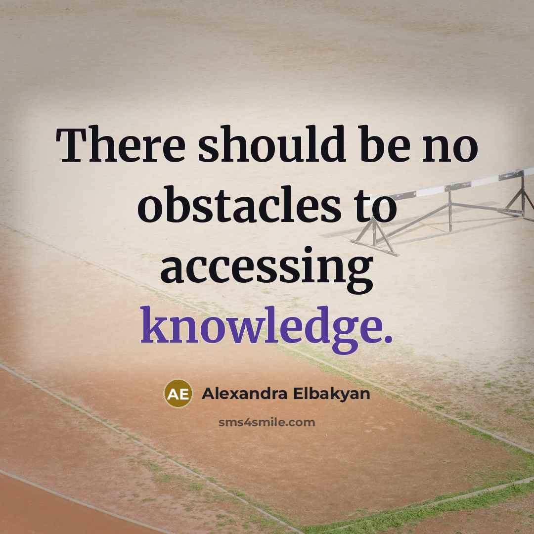 “There should be no obstacles to accessing knowledge.” quote by Alexandra Elbakyan
