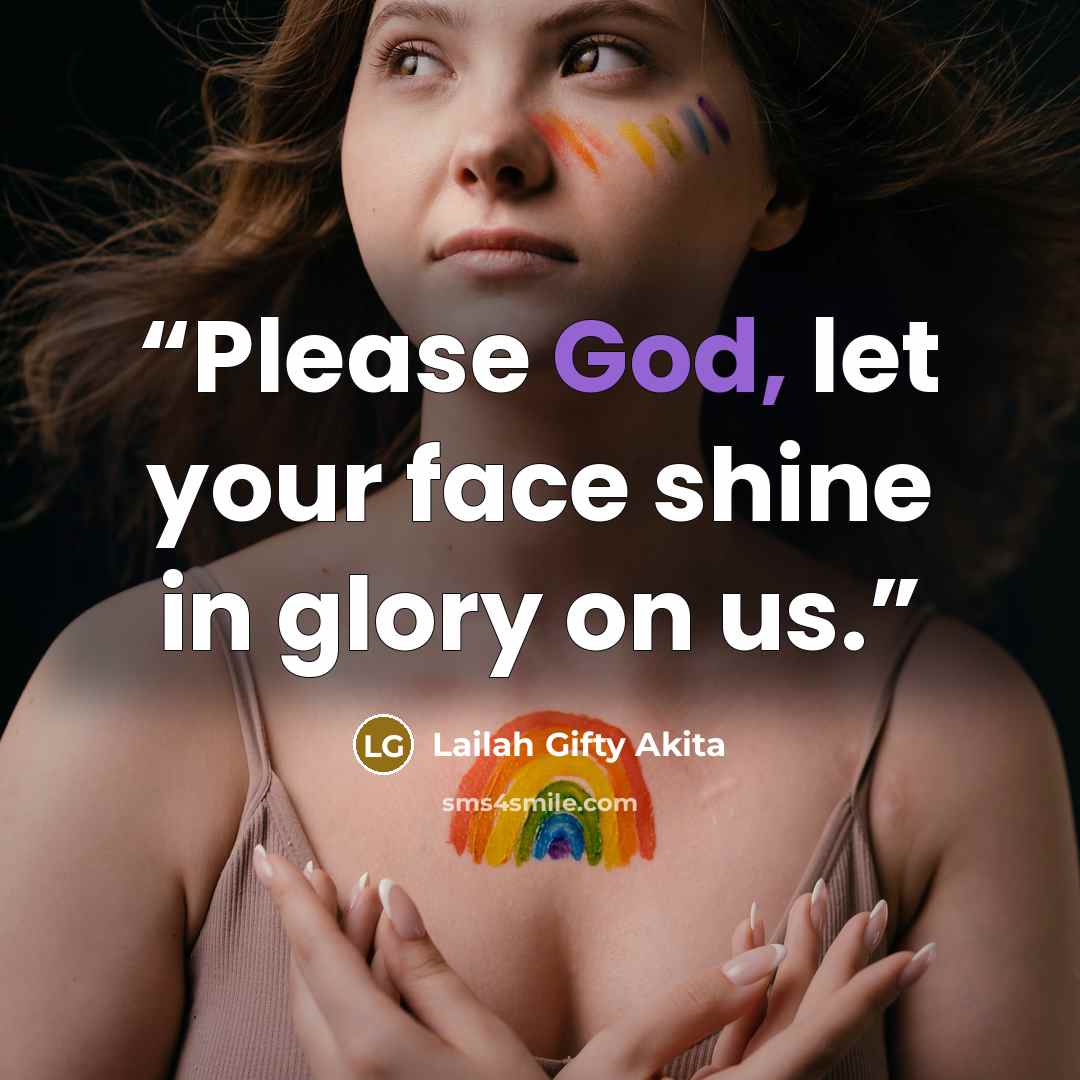 “Please God, let your face shine in glory on us.” quote by Lailah Gifty Akita