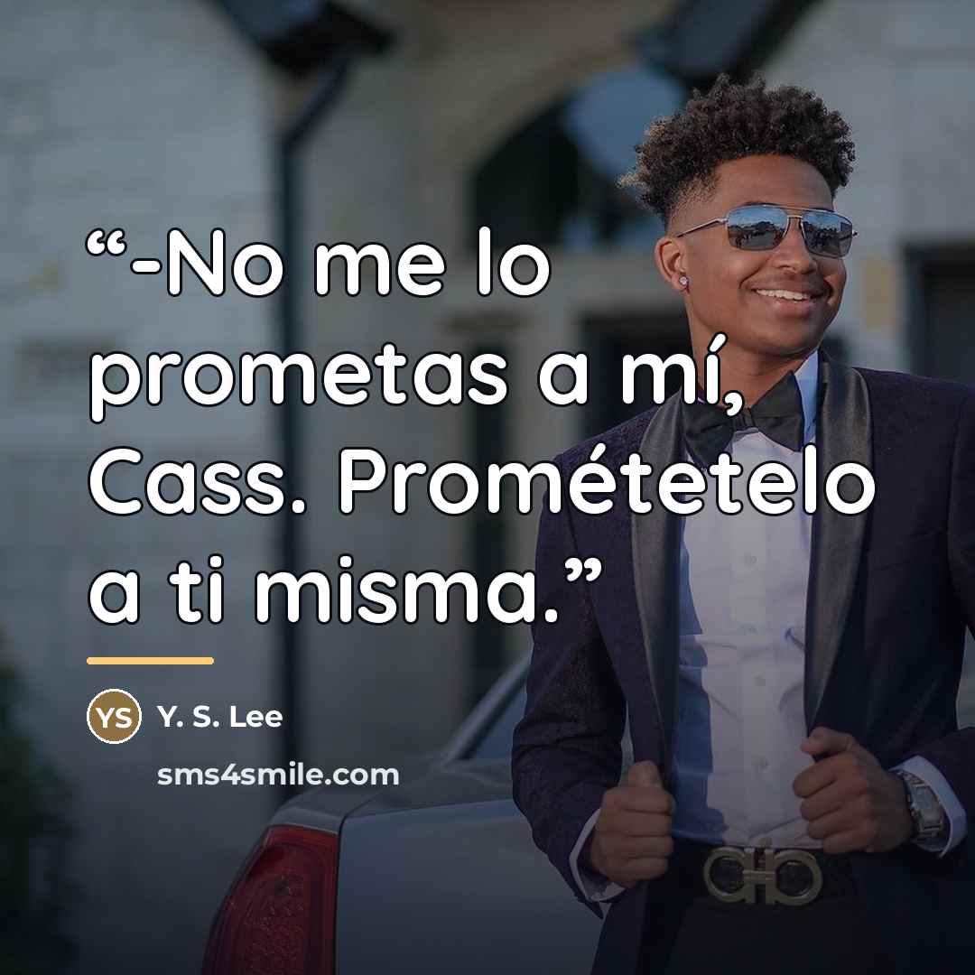 “-No me lo prometas a mí, Cass. Prométetelo a ti misma.” quote by Y. S. Lee
