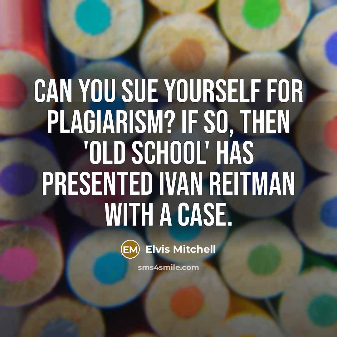 “Can you sue yourself for plagiarism? If so, then 'Old School' has presented Ivan Reitman with a case.” quote by Elvis Mitchell