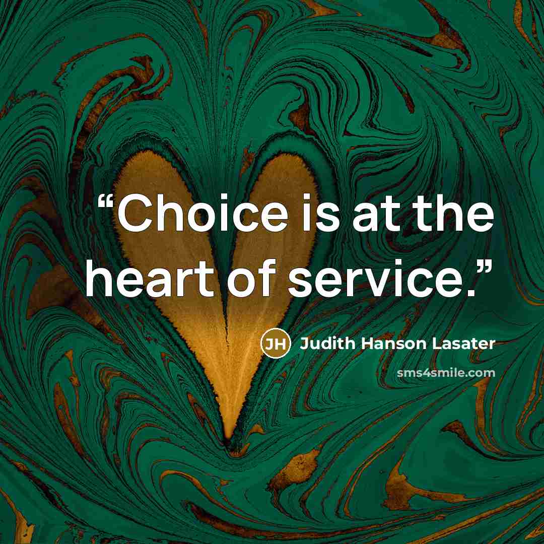 “Choice is at the heart of service.” quote by Judith Hanson Lasater
