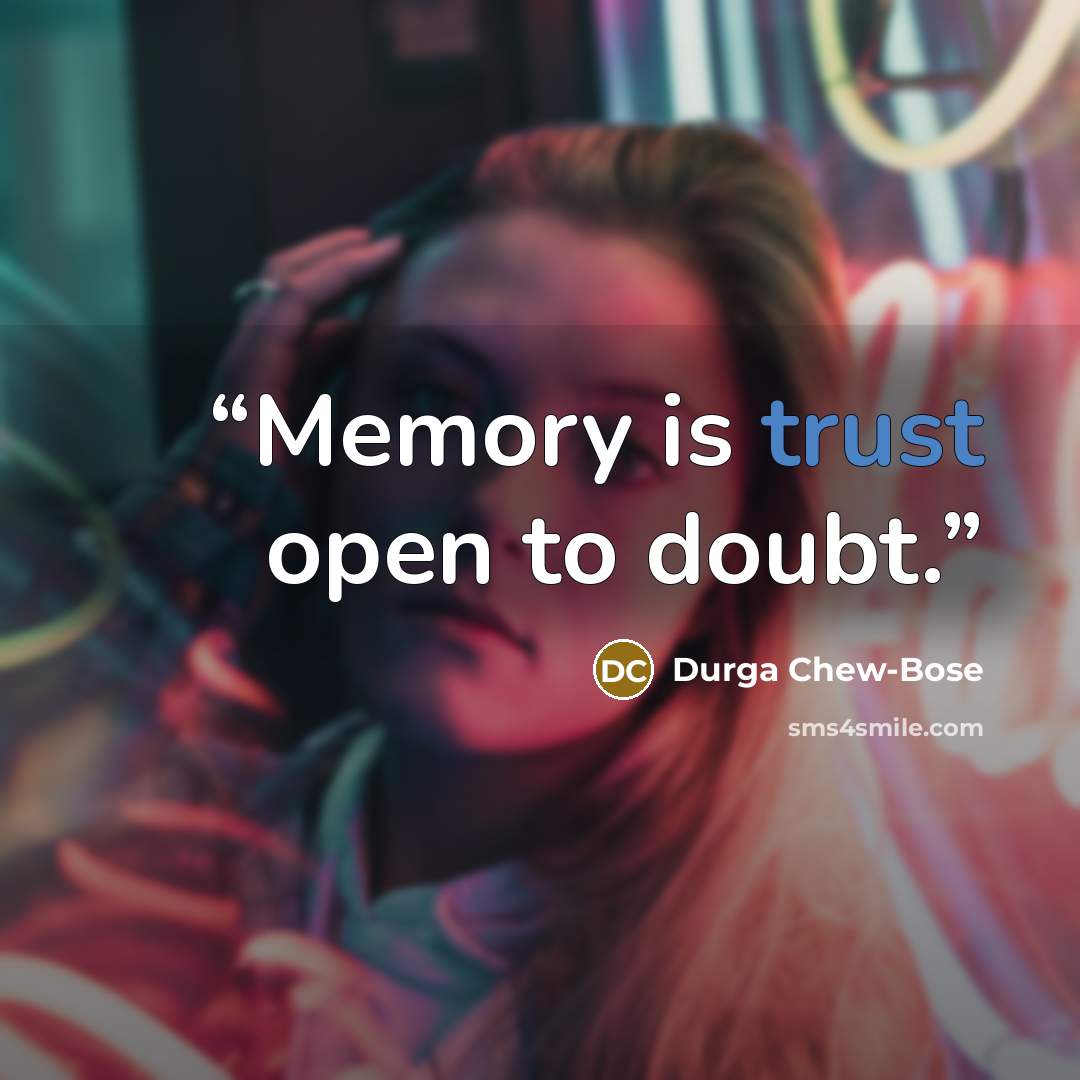 “Memory is trust open to doubt.” quote by Durga Chew-Bose