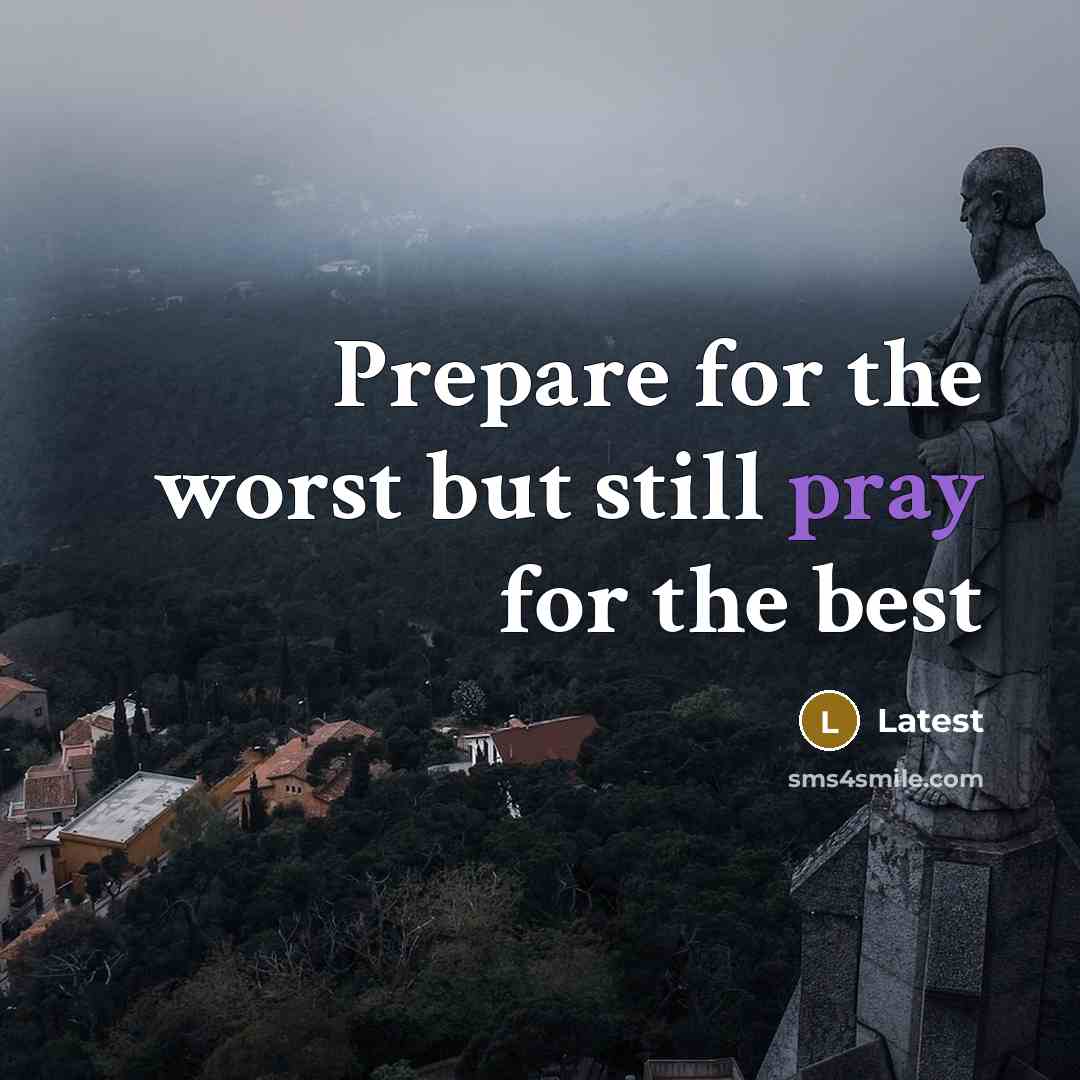 “Prepare for the worst but still pray for the best” quote by Latest