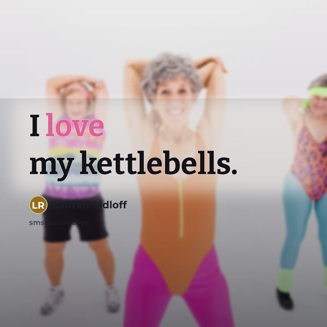 “I love my kettlebells.” quote by Lauren Ridloff