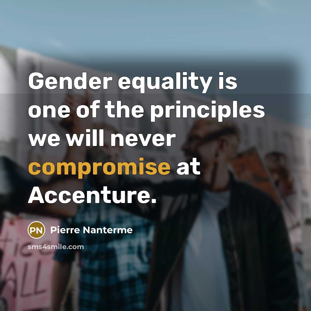 “Gender equality is one of the principles we will never compromise at Accenture.” quote by Pierre Nanterme