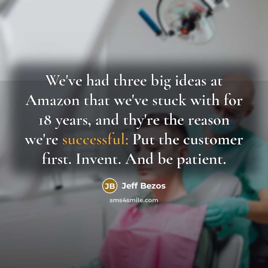 “We've had three big ideas at Amazon that we've stuck with for 18 years, and thy're the reason we're successful: Put the customer first. Invent. And be patient.” quote by Jeff Bezos