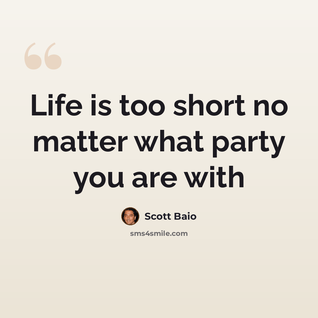 “Life is too short no matter what party you are with” quote by Scott Baio