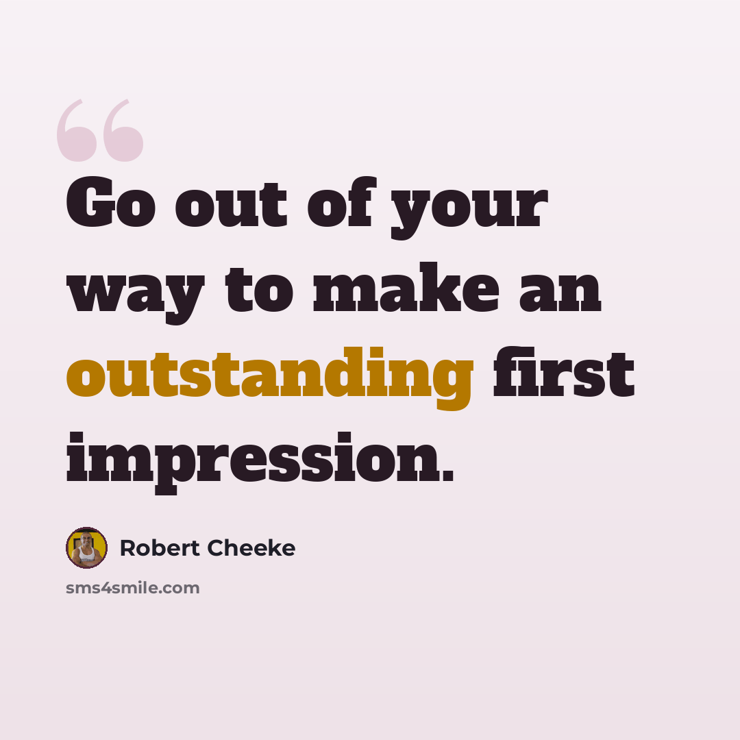 “Go out of your way to make an outstanding first impression.” quote by Robert Cheeke