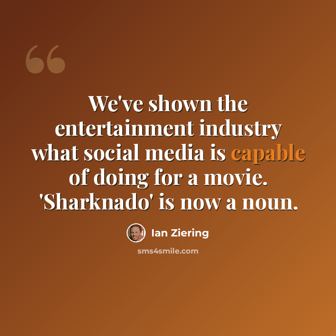 “We've shown the entertainment industry what social media is capable of doing for a movie. 'Sharknado' is now a noun.” quote by Ian Ziering