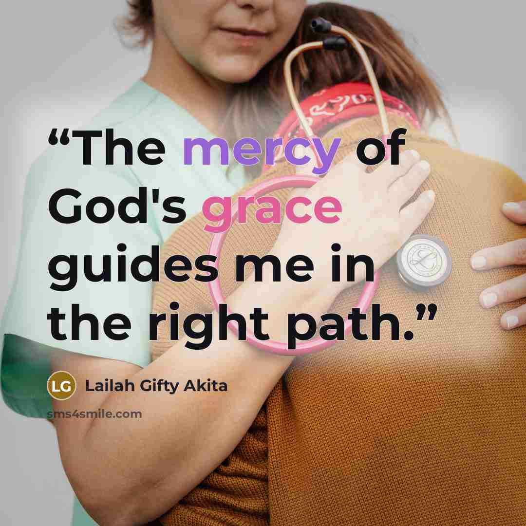 “The mercy of God's grace guides me in the right path.” quote by Lailah Gifty Akita