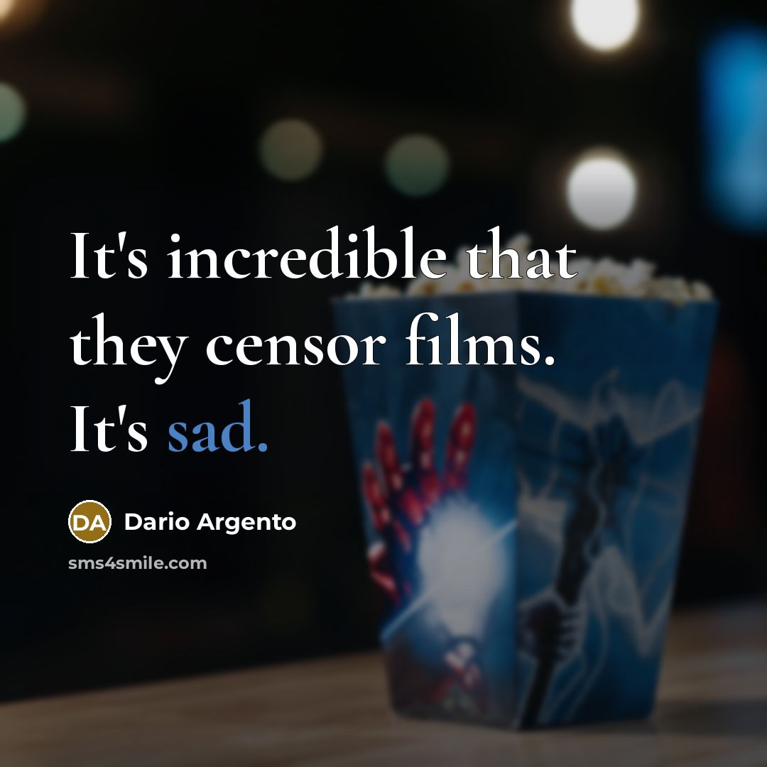 “It's incredible that they censor films. It's sad.” quote by Dario Argento