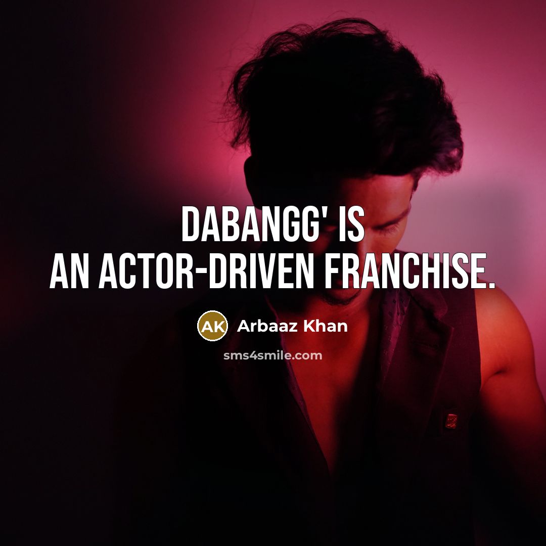 “Dabangg' is an actor-driven franchise.” quote by Arbaaz Khan