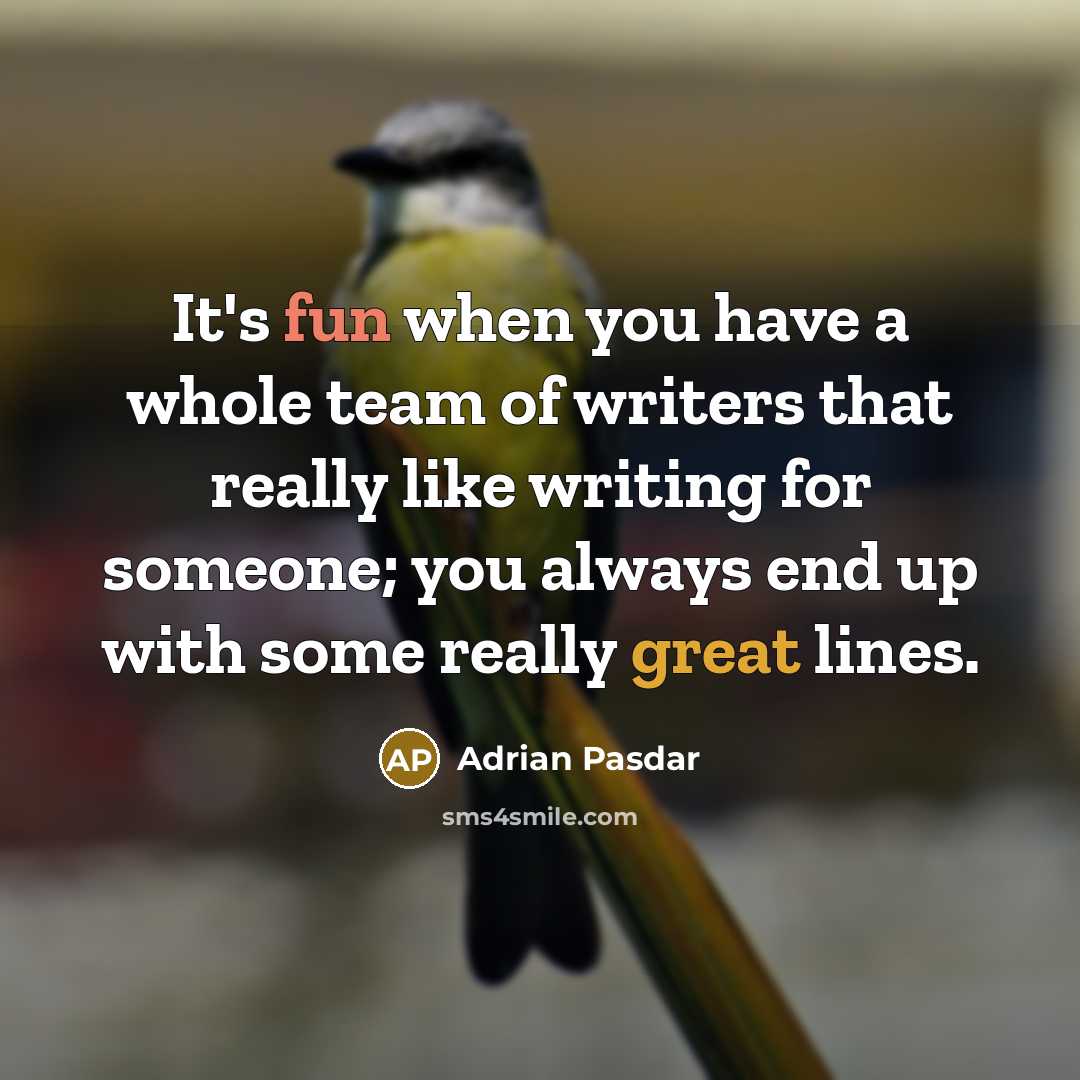 “It's fun when you have a whole team of writers that really like writing for someone; you always end up with some really great lines.” quote by Adrian Pasdar