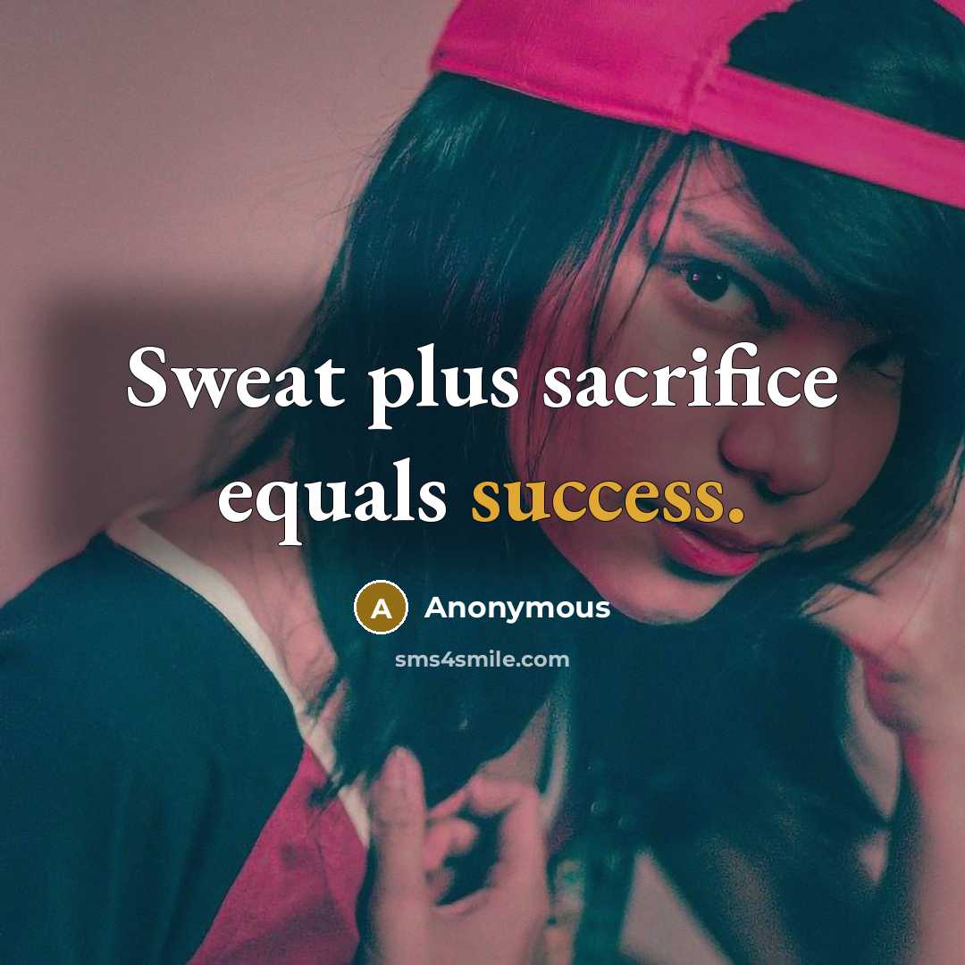“Sweat plus sacrifice equals success.” quote by Anonymous