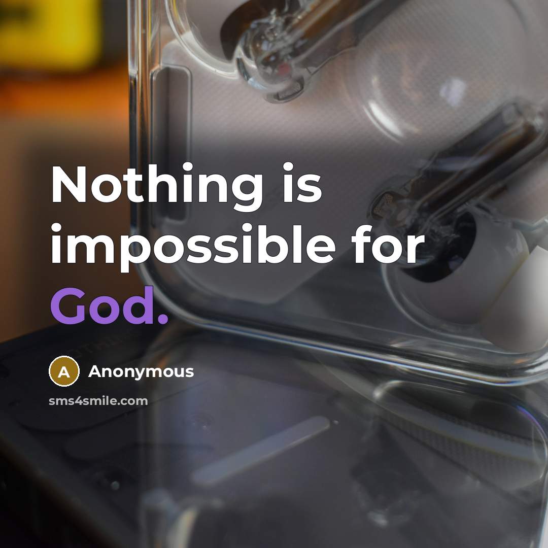 “Nothing is impossible for God.” quote by Anonymous